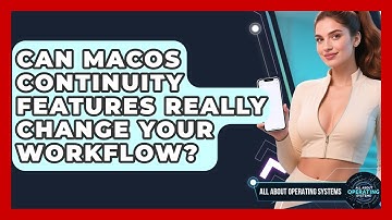 Can macOS Continuity Features Really Change Your Workflow? - All About Operating Systems