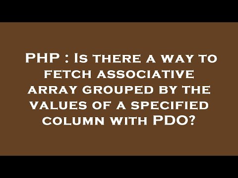 PHP : Is there a way to fetch associative array grouped by the values of a specified column with PDO