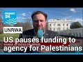 Us pauses funding to unrwa amid allegations of staff role in oct 7 attacks  france 24 english