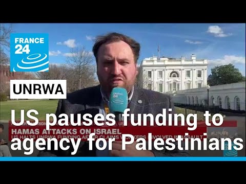 US pauses funding to UNRWA amid allegations of staff role in Oct 7 attacks • FRANCE 24 English