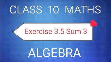 TN Samacheer Maths Class 10 New Syllabus | Exercise 3.5 Sum 3 | Chapter 3 | Algebra