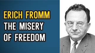 Erich Fromm & the Misery of Freedom