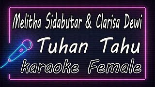 Tuhan Tahu - Melitha Sidabutar \u0026 Clarisa Dewi - FEMALE ( KARAOKE HQ Audio )