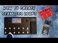 HOW TO CREATE SEAMLESS LOOPS,       A GUIDE FOR GUITAR LOOPERS