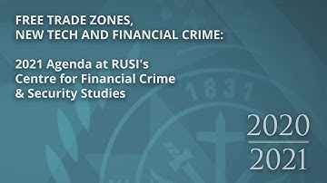 Free Trade Zones, New Tech and Financial Crime: 2021 Agenda at RUSI