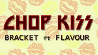 Bracket   Chop Kiss Ft Flavour Audio   YouTube