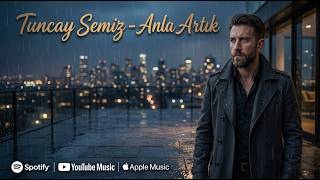 Tuncay Semiz - Anla Artık 