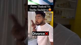 41/100 PARAS THAKRAL DIVORCE WITH @SnehaSachdeva.26 #parasthakralvlogs #mrinmoyreacts #exposed