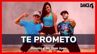 TE PROMETO - Dennis & MC Don Juan - DANCE4 (Coreografia)