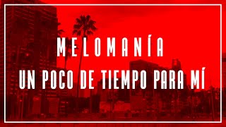 Video thumbnail of "Melomanía - Un Poco de Tiempo Para Mí (Video Oficial)"