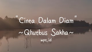 Cinta Dalam Diam ~ Qhutbus Sakha Lirik