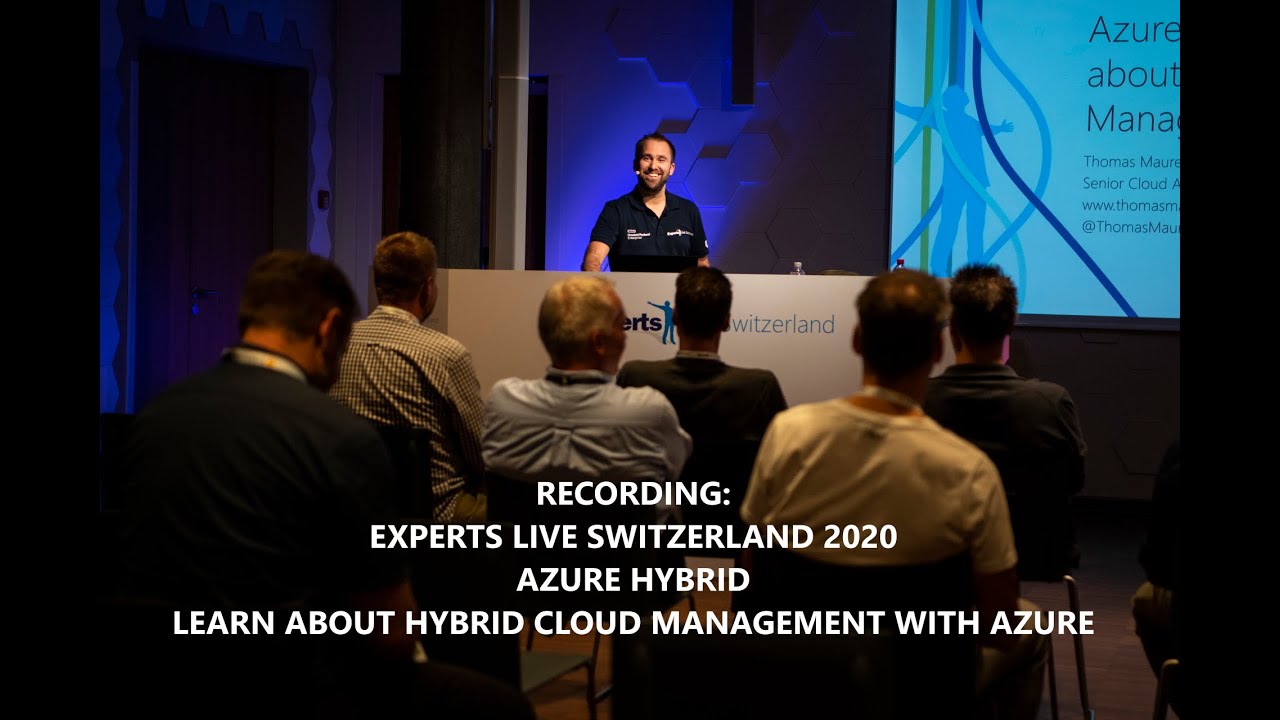 Experts Live Switzerland 2020: Azure Hybrid - Learn about Hybrid Cloud Management with Azure