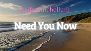 Lady Antebellum - Need You Now - ( Lyrics )