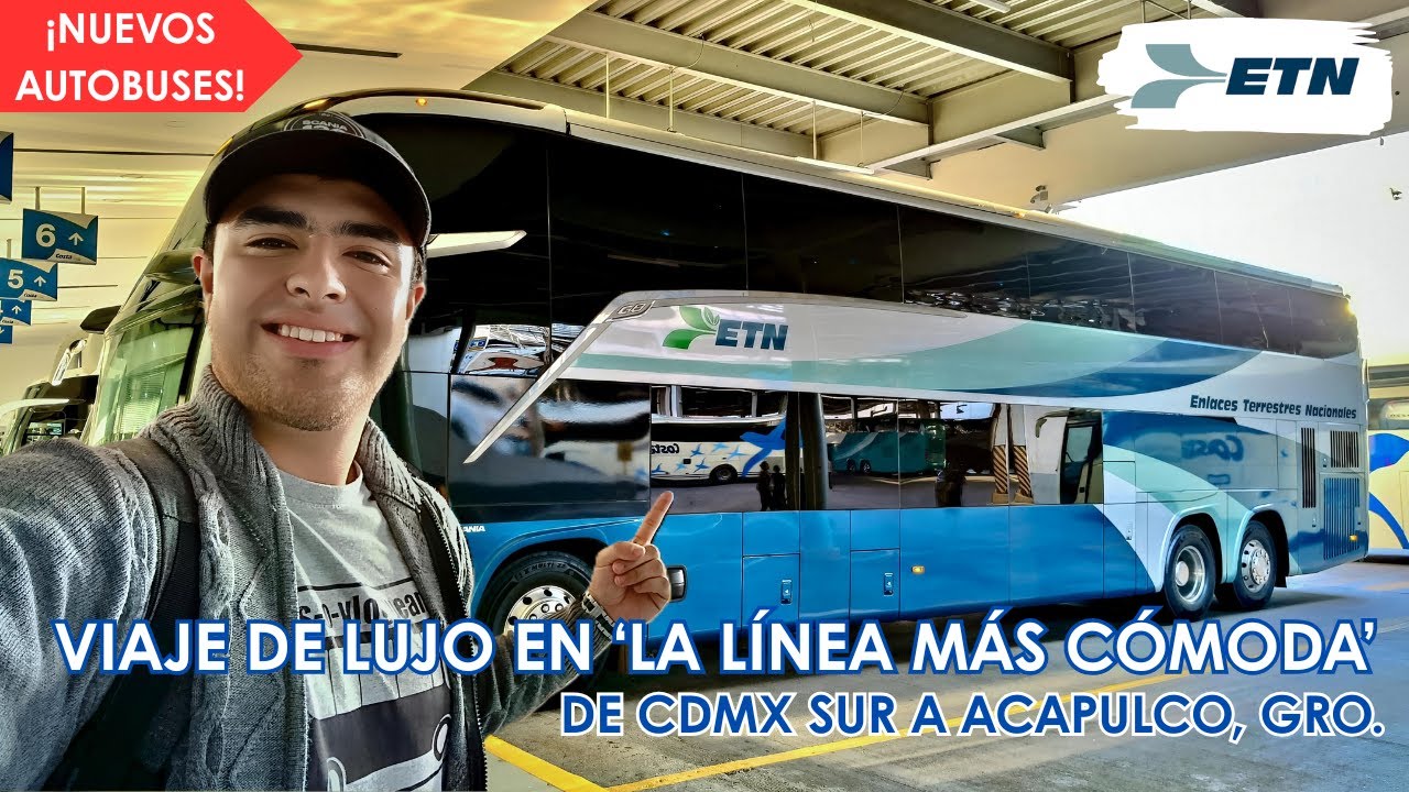 DE MÉXICO SUR A ACAPULCO EN ETN, Servicio de Lujo en sus NUEVOS AUTOBUSES DOBLE PISO