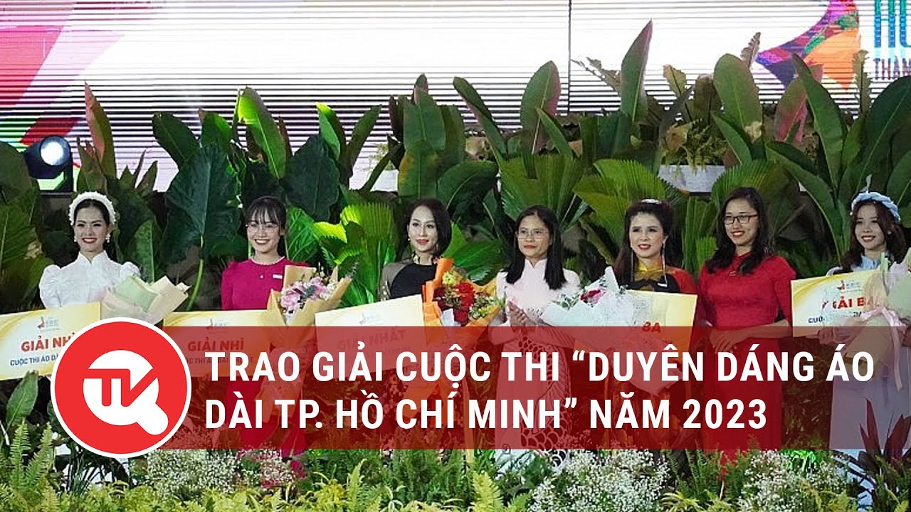 Trao Giải Cuộc Thi “Duyên Dáng Áo Dài Tp. Hồ Chí Minh” Năm 2023 | Truyền  Hình Quốc Hội Việt Nam - Youtube