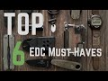 TOP 6 EDC NECESSITIES