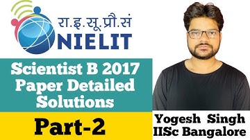 Nielit Scientist B 2017 Complete Paper Detailed Solutions Part-2 | Yogesh Singh IISc