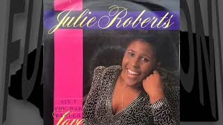 Julie Roberts - Ain't You Had Enough Love