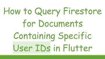 How to Query Firestore for Documents Containing Specific User IDs in Flutter