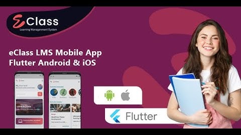 How to Develop an eClass LMS Mobile App Using Flutter – Step-by-Step Guide for Android & iOS
