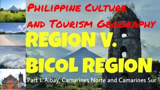 Region 5. Bicol (Part 1) / Philippine Culture and Tourism Geography I Camarines, Albay, Bicol Region