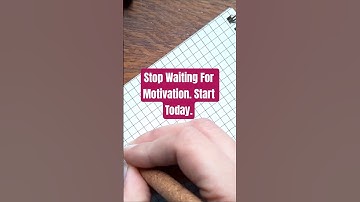 Stop Waiting For Motivation. Start Today.
