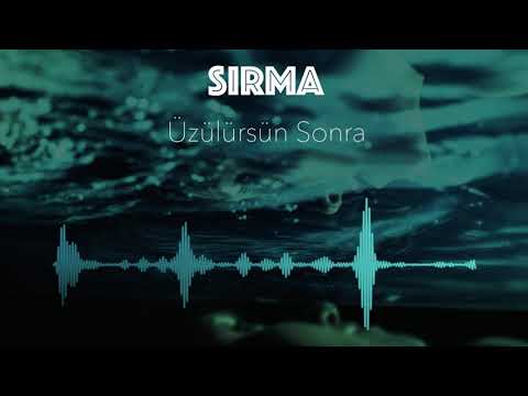 SIRMA - Üzülürsün Sonra