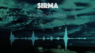 SIRMA - Üzülürsün Sonra Resimi