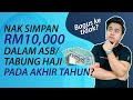 SIMPAN RM10,000 DALAM ASB/TABUNG HAJI PADA AKHIR TAHUN. BAGUS ATAU TIDAK?