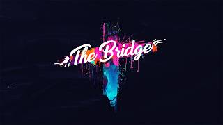 The Bridge Part 1