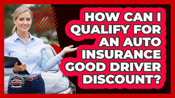 How Can I Qualify For An Auto Insurance Good Driver Discount? - Auto Coverage Explained