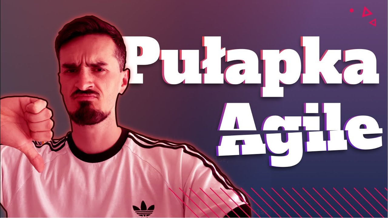Za dużo pracy? Uważaj na pułapkę Agile
