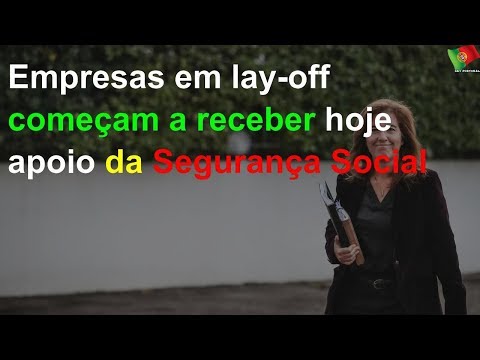 Empresas em lay-off começam a receber hoje apoio da Segurança Social