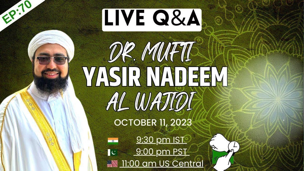EP: 70 || Live Q&A || Dr. Mufti Yasir Nadeem al Wajidi || Amir Haq