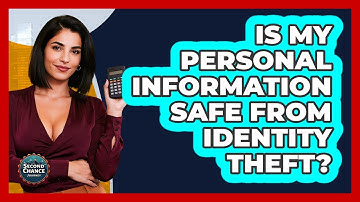 Is My Personal Information Safe From Identity Theft? - Second Chance Journey
