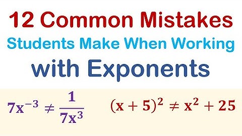 12 Common Mistakes Students Make When Working With Exponents
