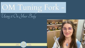 OM Tuning Fork 5 Using it On Your Body