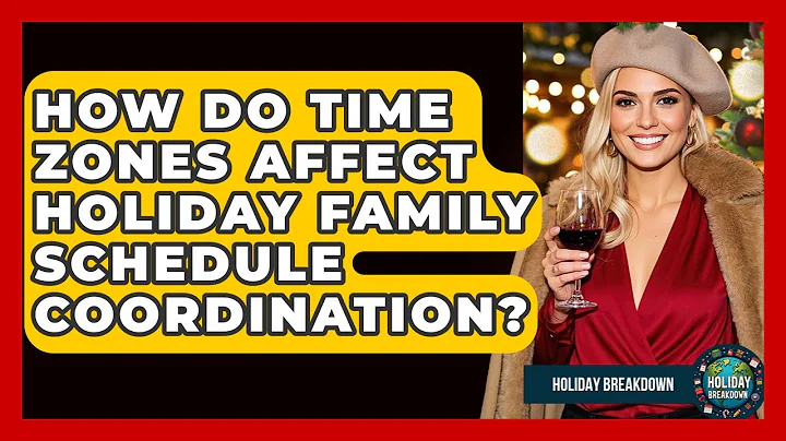 How Do Time Zones Affect Holiday Family Schedule Coordination? - Holiday Breakdown