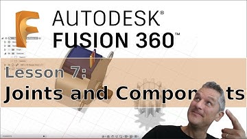 Fusion 360 : 07 : Introduction to Joints and Components
