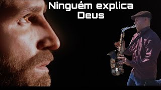 NINGUÉM EXPLICA DEUS (DIEGO MARINHO SAX COVER) chords