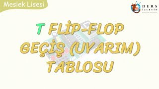 T FLİP - FLOP GEÇİŞ TABLOSU