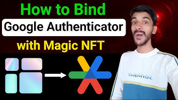 How to Bind Google Authenticator with Magic NFT | How to Link Google Authenticator with Magic NFT