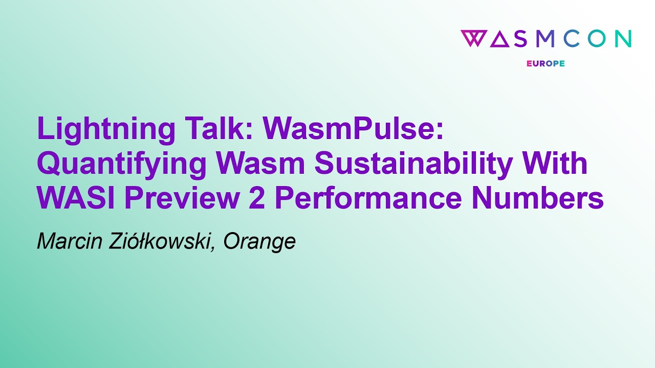 Lightning Talk: WasmPulse: Quantifying Wasm Sustainability With WASI ...