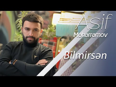 Asif Məhərrəmov - Bilmirsən (HiT)