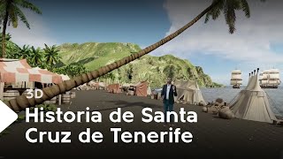 Historia de Santa Cruz de Tenerife | 3D
