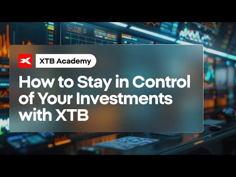 How to Stay in Control of Your Investments with XTB