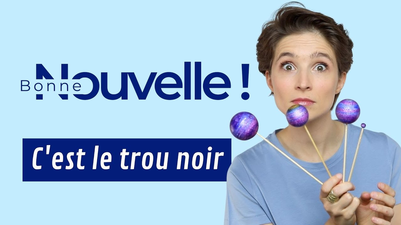 Bonne Nouvelle, c'est le trou noir ! YouTube