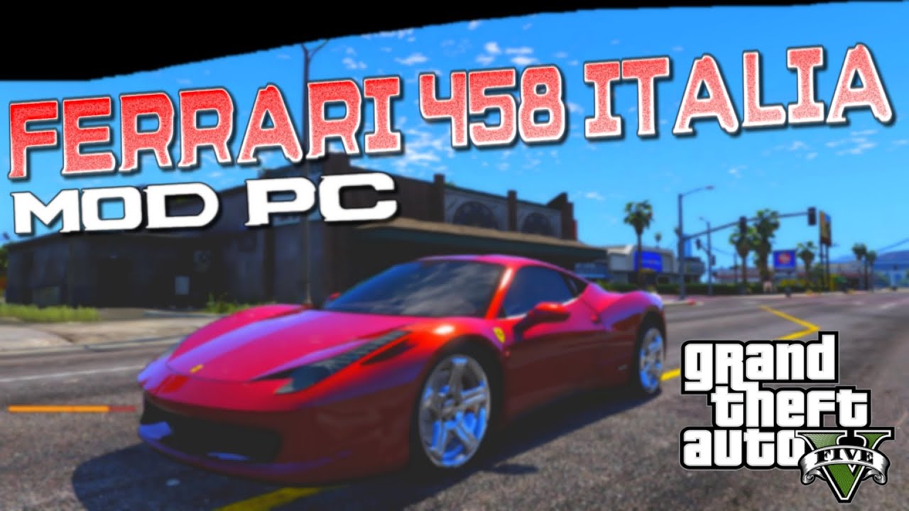 [MOD PC] Avoir une Ferrari 458 Italia dans GTA 5 (DOWNLOAD) - YouTube
