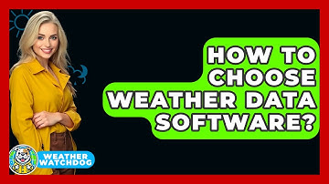 How To Choose Weather Data Software? - Weather Watchdog