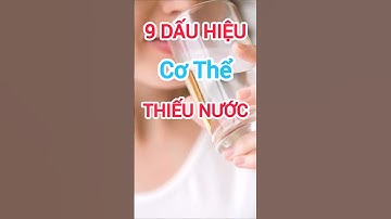 9 Dấu Hiệu Cơ Thể Đang Thiếu Nước #dinhduong #health #suckhoe